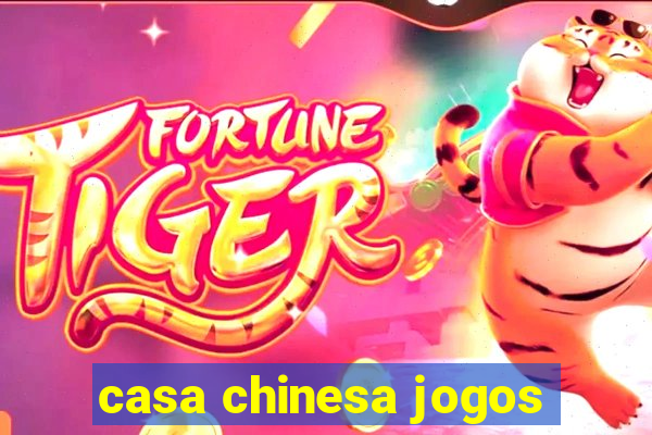 casa chinesa jogos